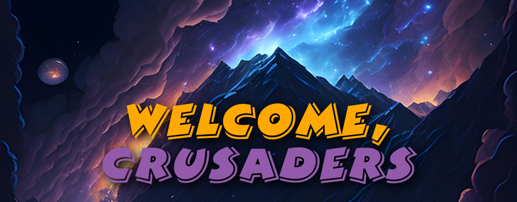 Welcome, Crusaders